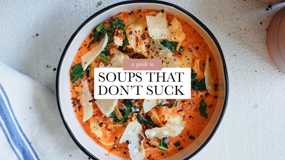 Your Guide to: Soups That Don’t Suck