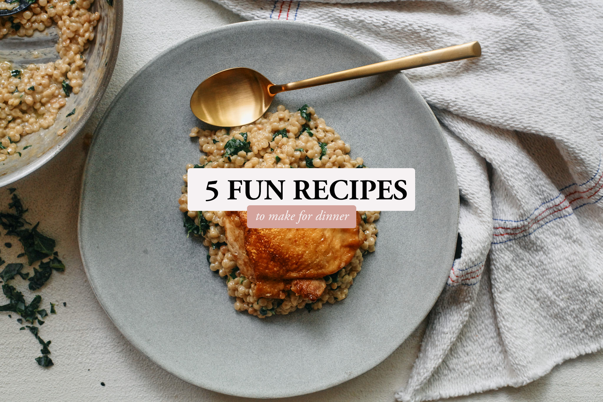 five fun recipes to make for dinner