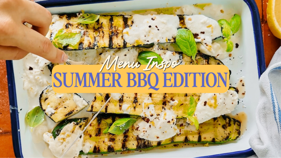 Menu Inspo: Summer BBQs + Backyard Hangs
