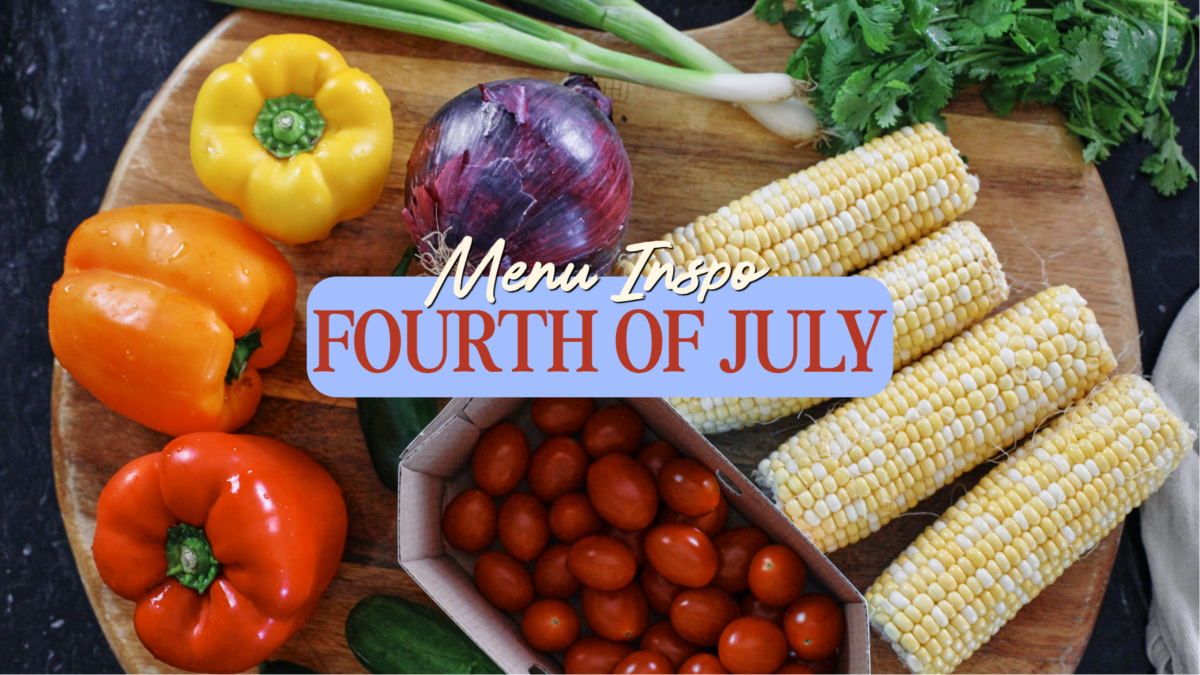 Menu Inspo: Fourth of July and Summer BBQs